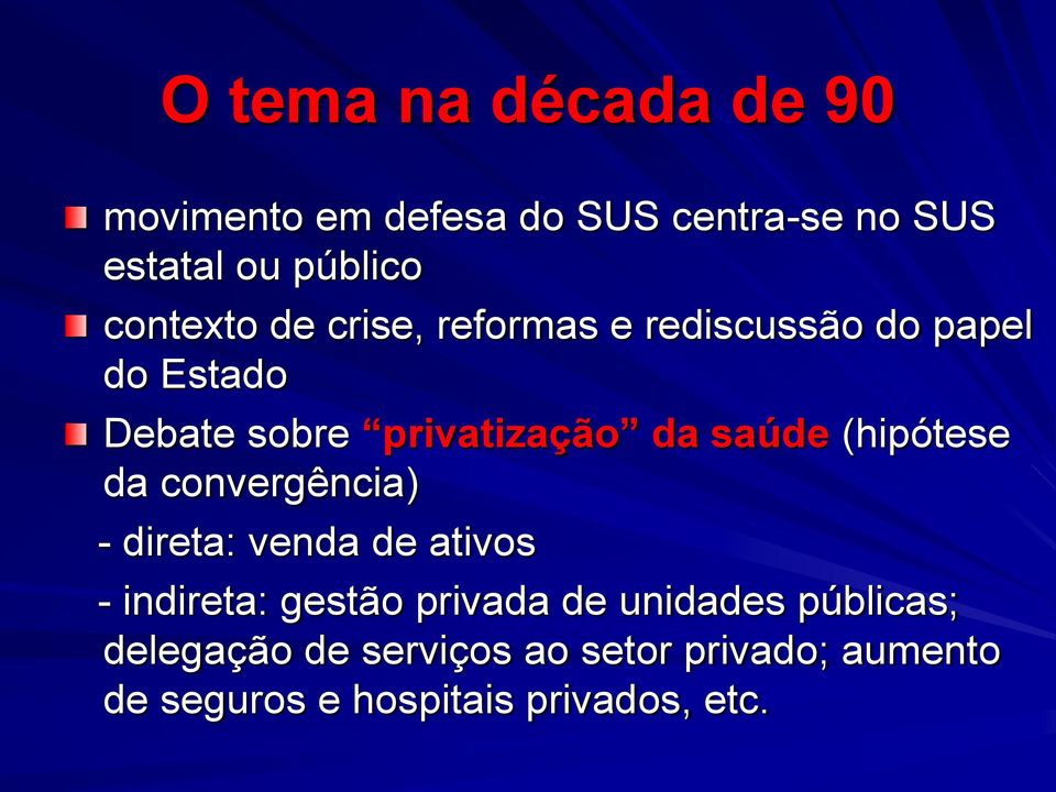 saúde (hipótese da convergência) - direta: venda de ativos - indireta: gestão privada de