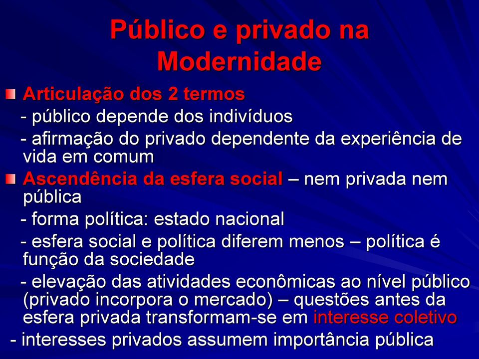 social e política diferem menos política é função da sociedade - elevação das atividades econômicas ao nível público (privado