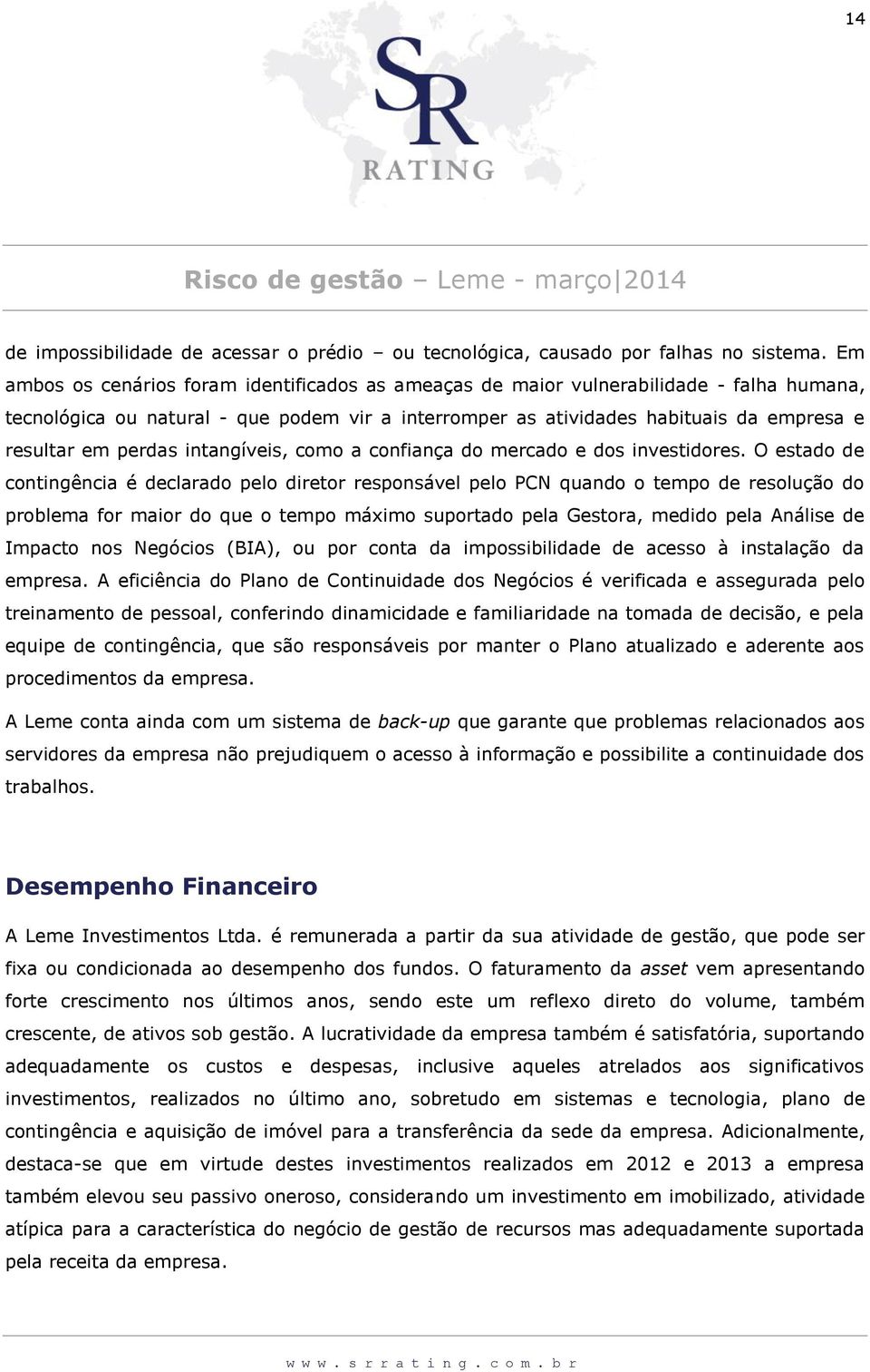 perdas intangíveis, como a confiança do mercado e dos investidores.