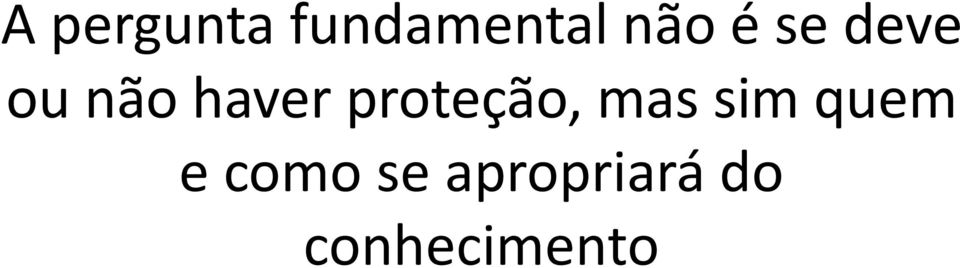 proteção, mas sim quem e