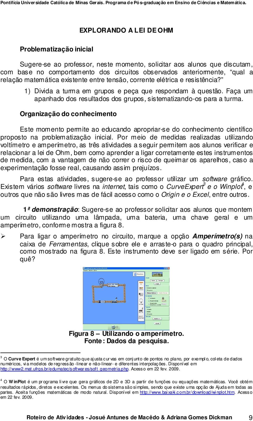 Faça um apanhado dos resultados dos grupos, sistematizando-os para a turma.