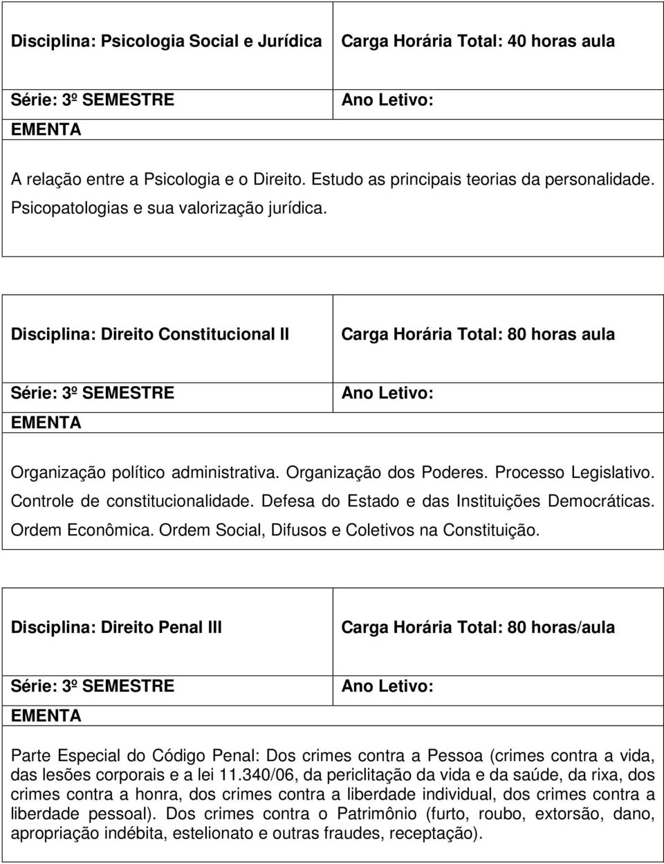 Defesa do Estado e das Instituições Democráticas. Ordem Econômica. Ordem Social, Difusos e Coletivos na Constituição.