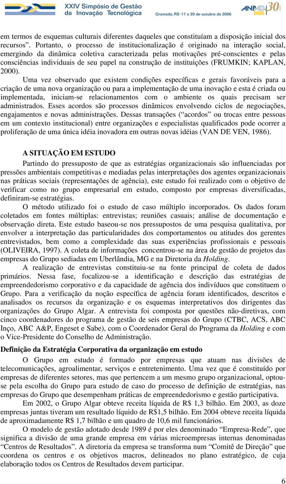 papel na construção de instituições (FRUMKIN; KAPLAN, 2000).