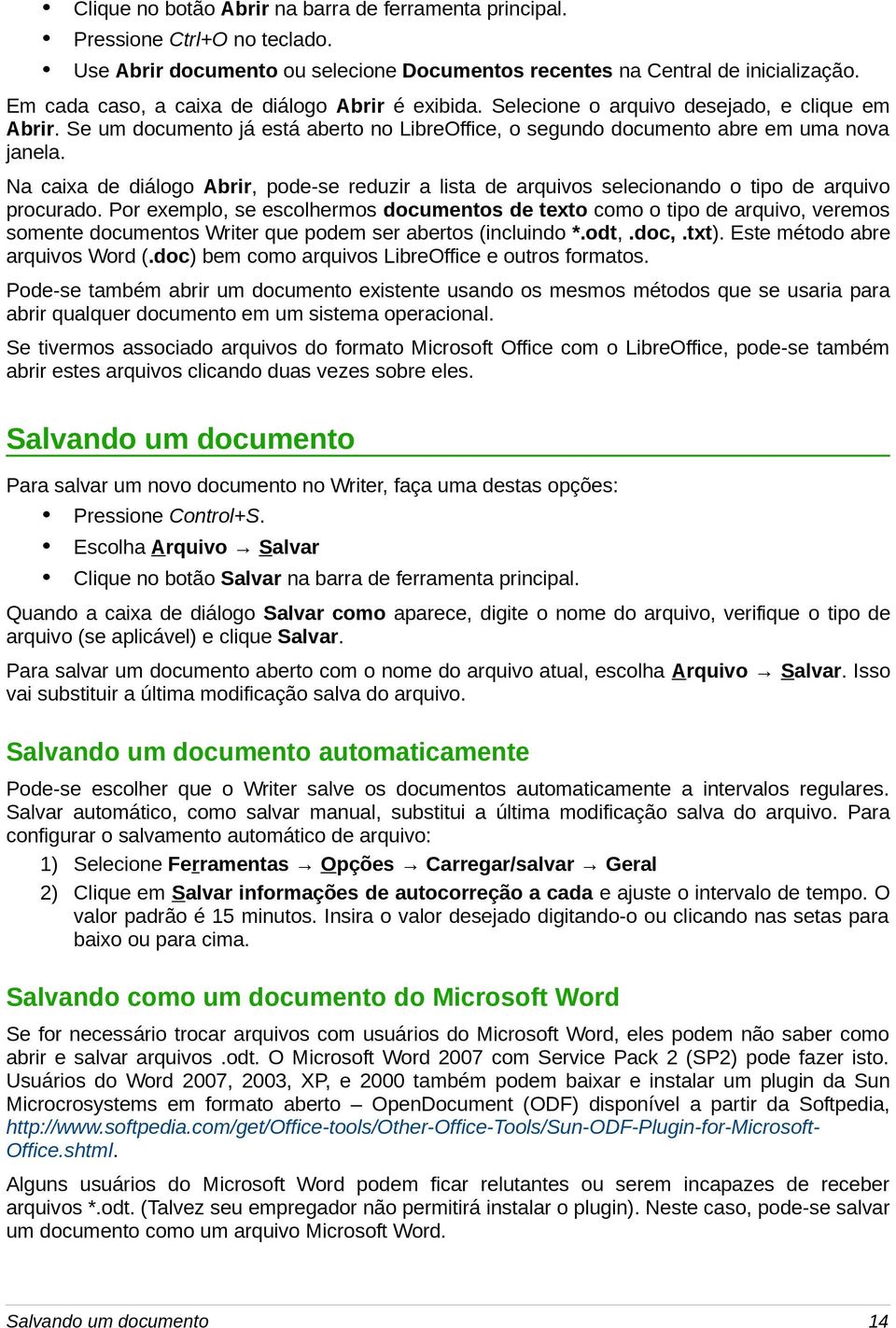 Na caixa de diálogo Abrir, pode-se reduzir a lista de arquivos selecionando o tipo de arquivo procurado.