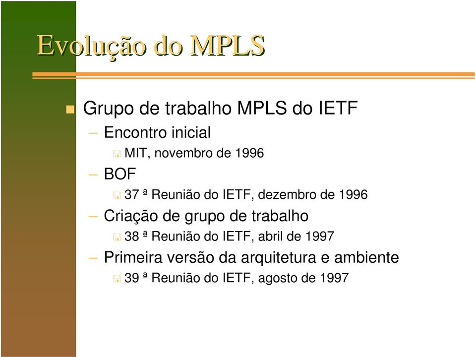 de grupo de trabalho 38 ª Reunião do IETF, abril de 1997 Primeira