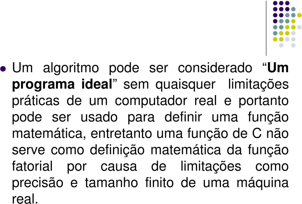 matemática, entretanto uma função de C não serve como definição matemática da