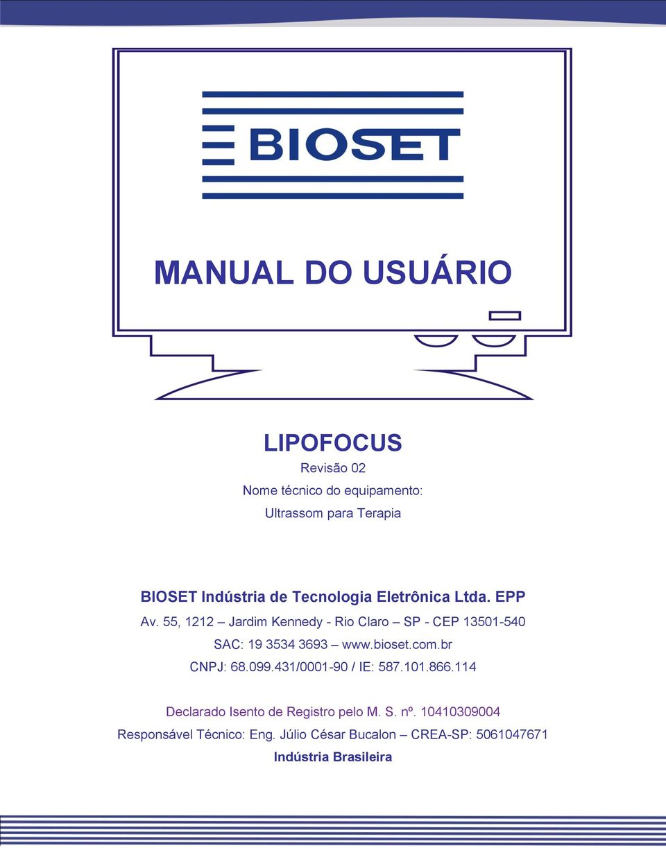 55, 1212 Jardim Kennedy - Rio Claro SP - CEP 13501-540 SAC: 19 3534 3693 www.bioset.com.br CNPJ: 68.099.