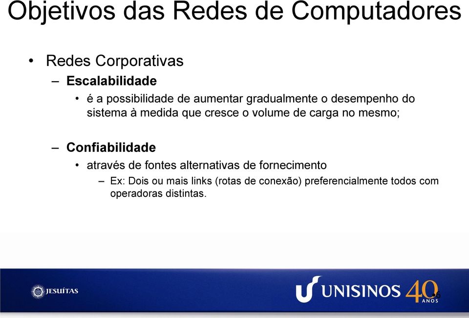 volume de carga no mesmo; Confiabilidade através de fontes alternativas de