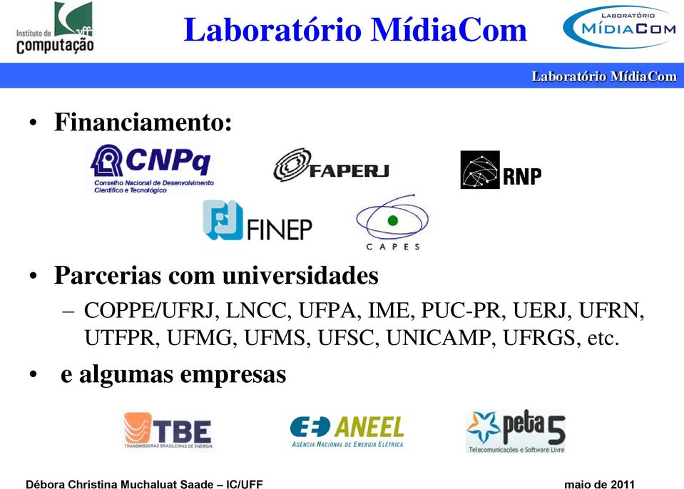 IME, PUC-PR, UERJ, UFRN, UTFPR, UFMG,