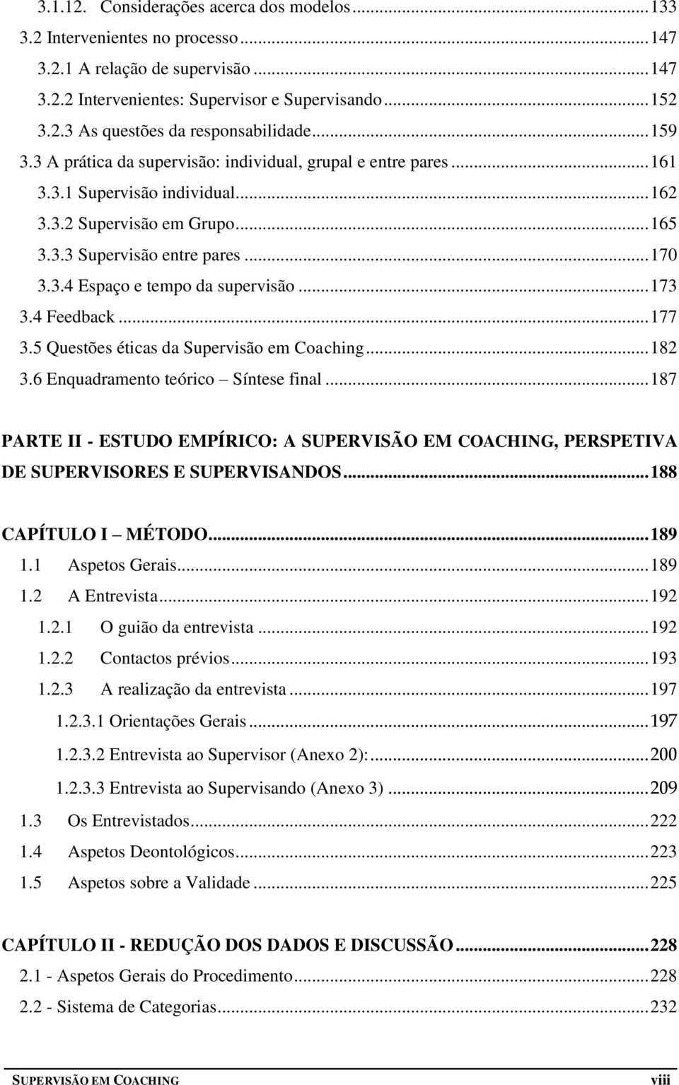 .. 173 3.4 Feedback... 177 3.5 Questões éticas da Supervisão em Coaching... 182 3.6 Enquadramento teórico Síntese final.