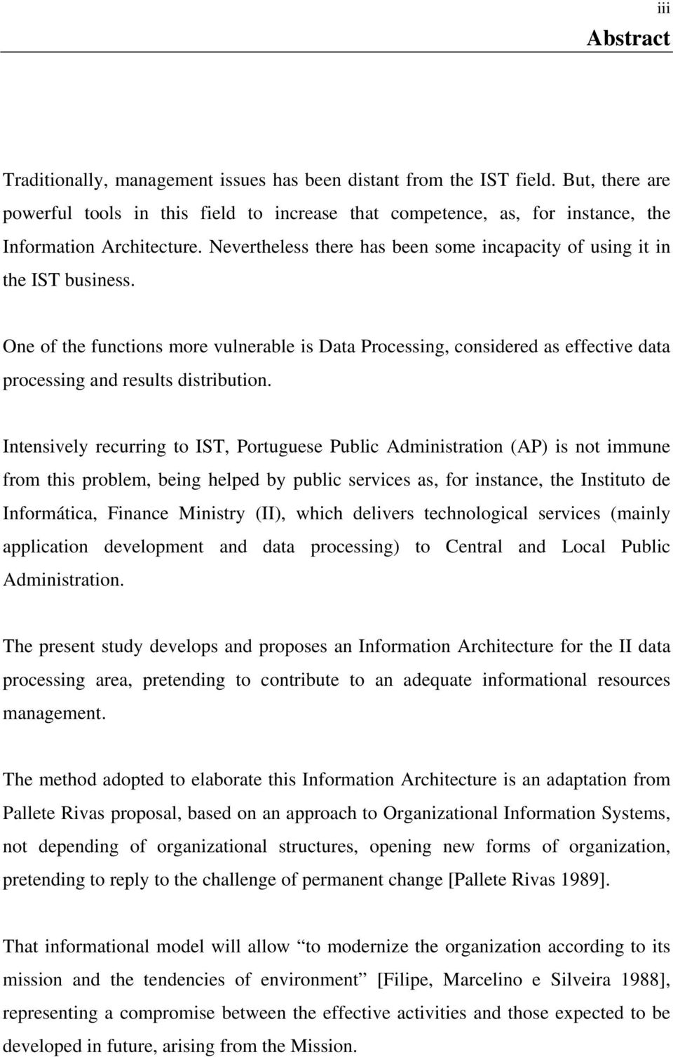 One of the functions more vulnerable is Data Processing, considered as effective data processing and results distribution.