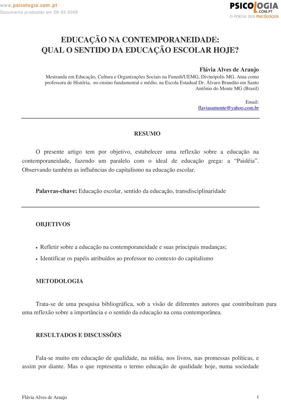 Observando também as influências do capitalismo na educação escolar.