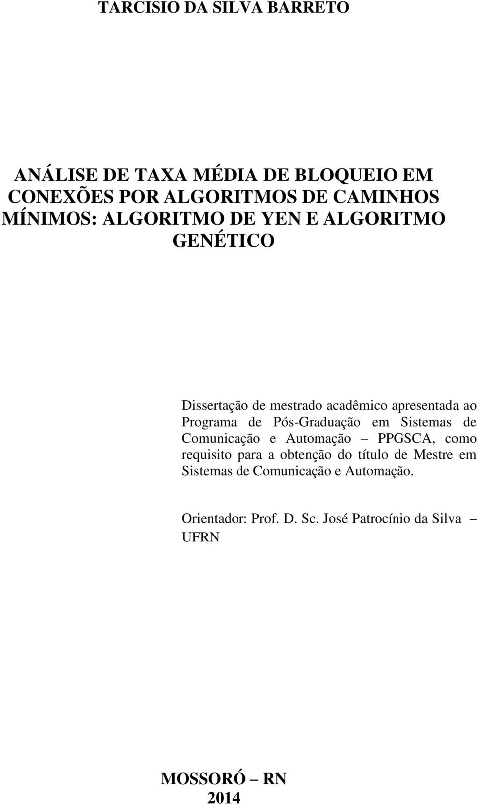 Pós-Graduação em Sistemas de Comunicação e Automação PPGSCA, como requisito para a obtenção do título de