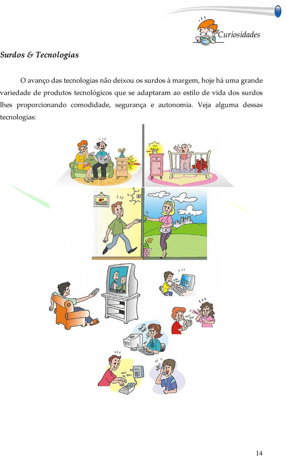 tecnológicos que se adaptaram ao estilo de vida dos surdos lhes