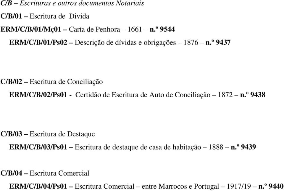 º 9437 C/B/02 Escritura de Conciliação ERM/C/B/02/Ps01 - Certidão de Escritura de Auto de Conciliação 1872 n.