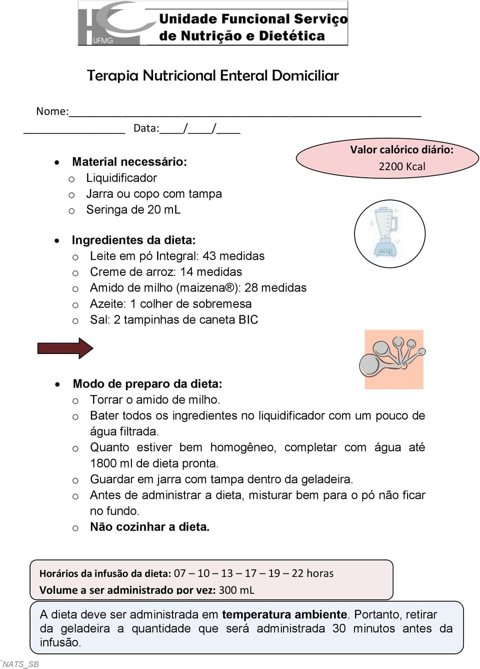 o amido de milho. o Bater todos os ingredientes no liquidificador com um pouco de água filtrada. o Quanto estiver bem homogêneo, completar com água até 1800 ml de dieta pronta.