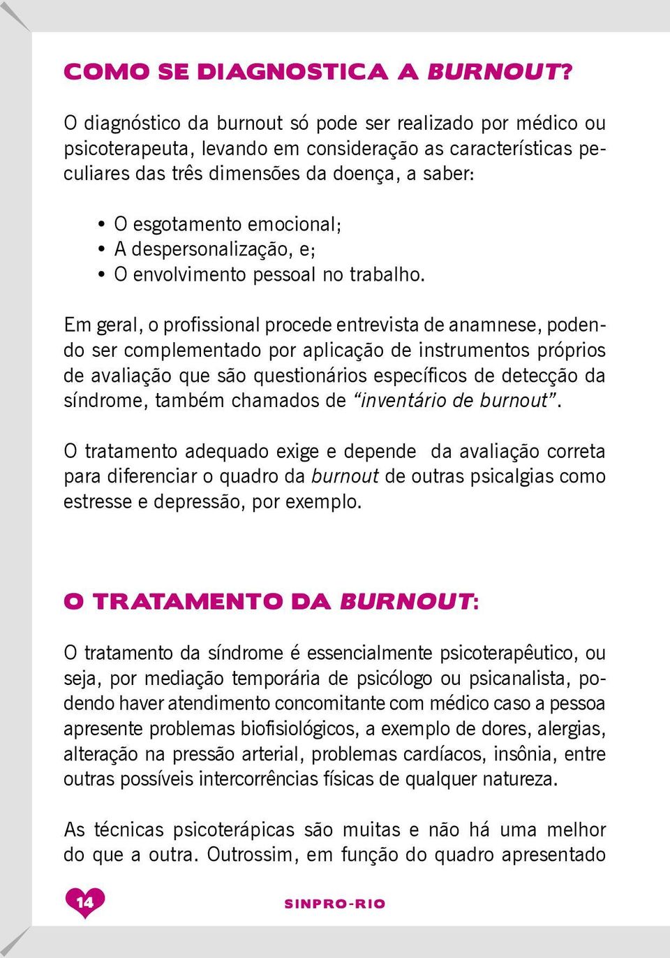 despersonalização, e; O envolvimento pessoal no trabalho.