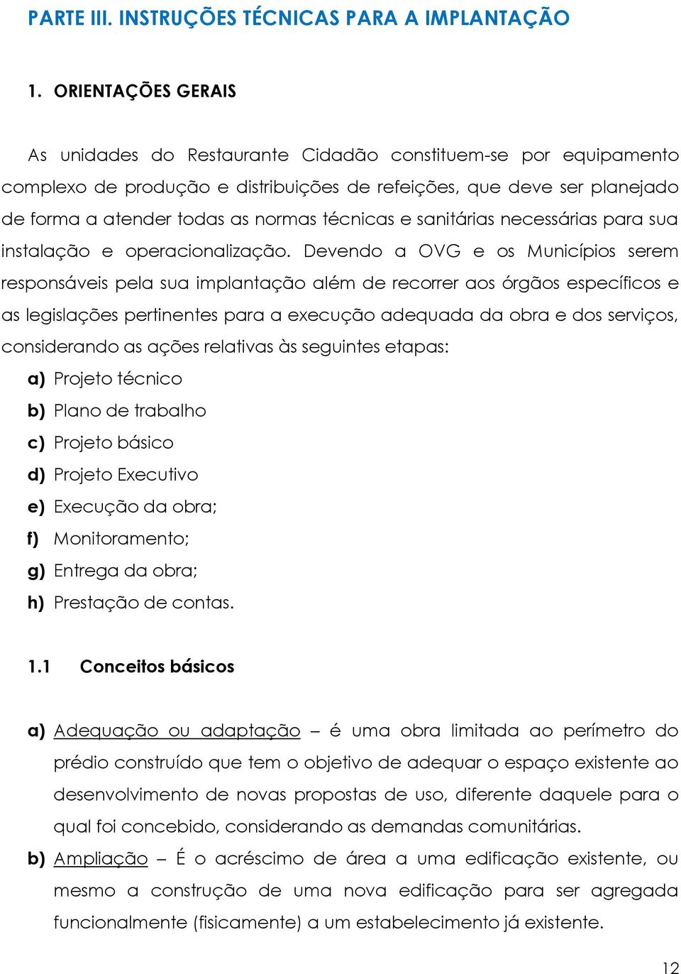 técnicas e sanitárias necessárias para sua instalação e operacionalização.