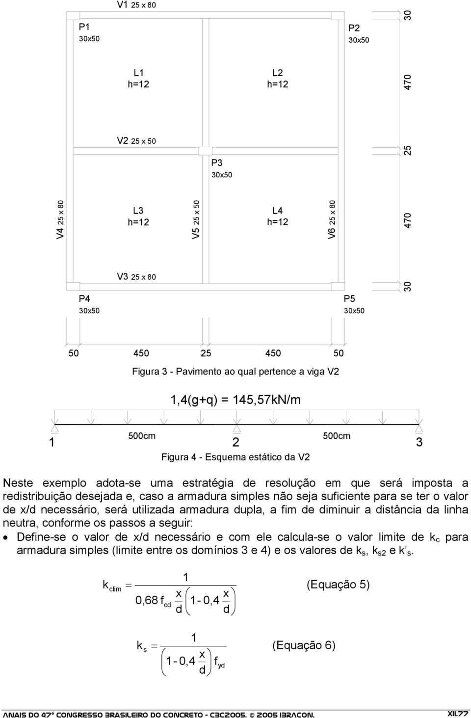 para e ter o valor de x/d neceário, erá utilizada armadura dupla, a fim de diminuir a ditância da linha neutra, conforme o pao a eguir: Define-e o valor de x/d neceário e com ele calcula-e o valor