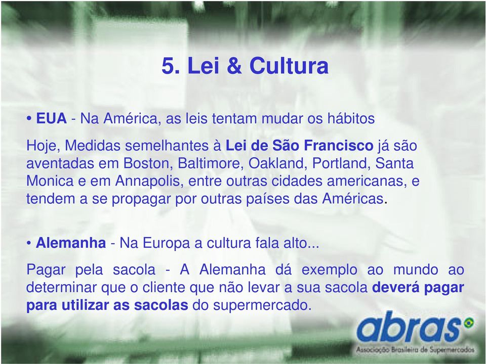 se propagar por outras países das Américas. Alemanha - Na Europa a cultura fala alto.