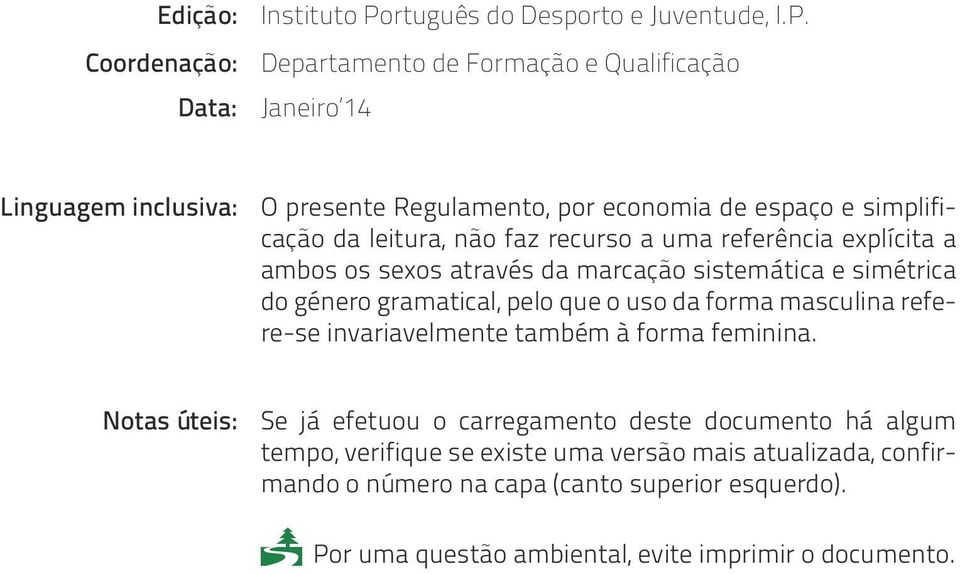 Departamento de Formação e Qualificação Janeiro 14 Linguagem inclusiva: O presente Regulamento, por economia de espaço e simplificação da leitura, não faz recurso a