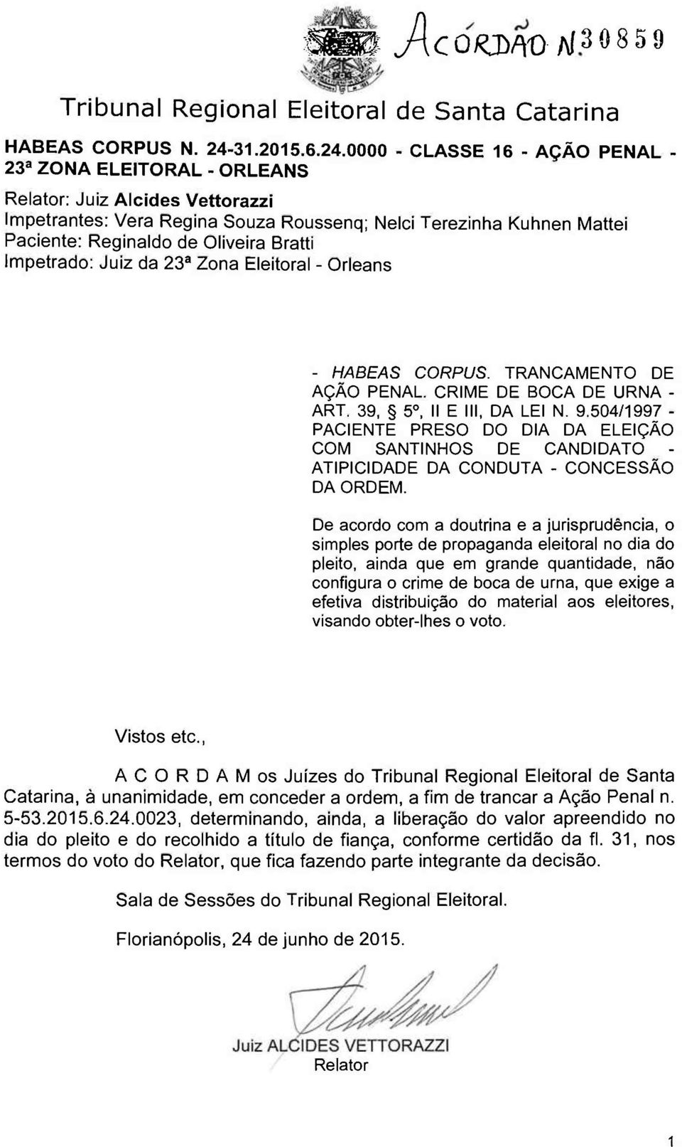 504/1997 - PACIENTE PRESO DO DIA DA ELEIÇÃO COM SANTINHOS DE CANDIDATO - ATIPICIDADE DA CONDUTA - CONCESSÃO DA ORDEM.