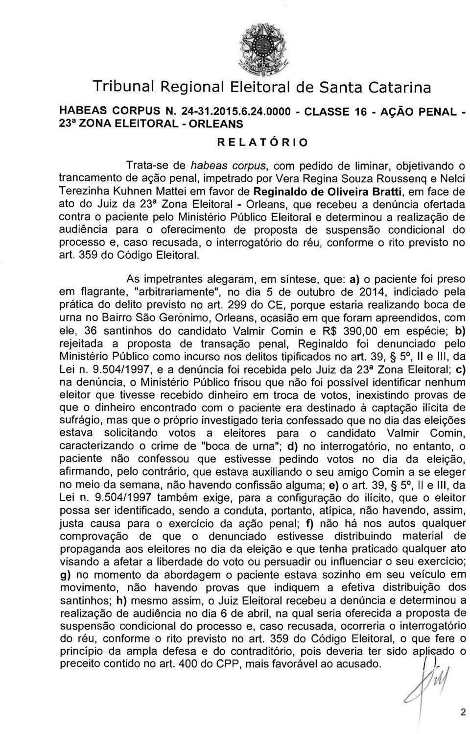 para o oferecimento de proposta de suspensão condicional do processo e, caso recusada, o interrogatório do réu, conforme o rito previsto no art. 359 do Código Eleitoral.