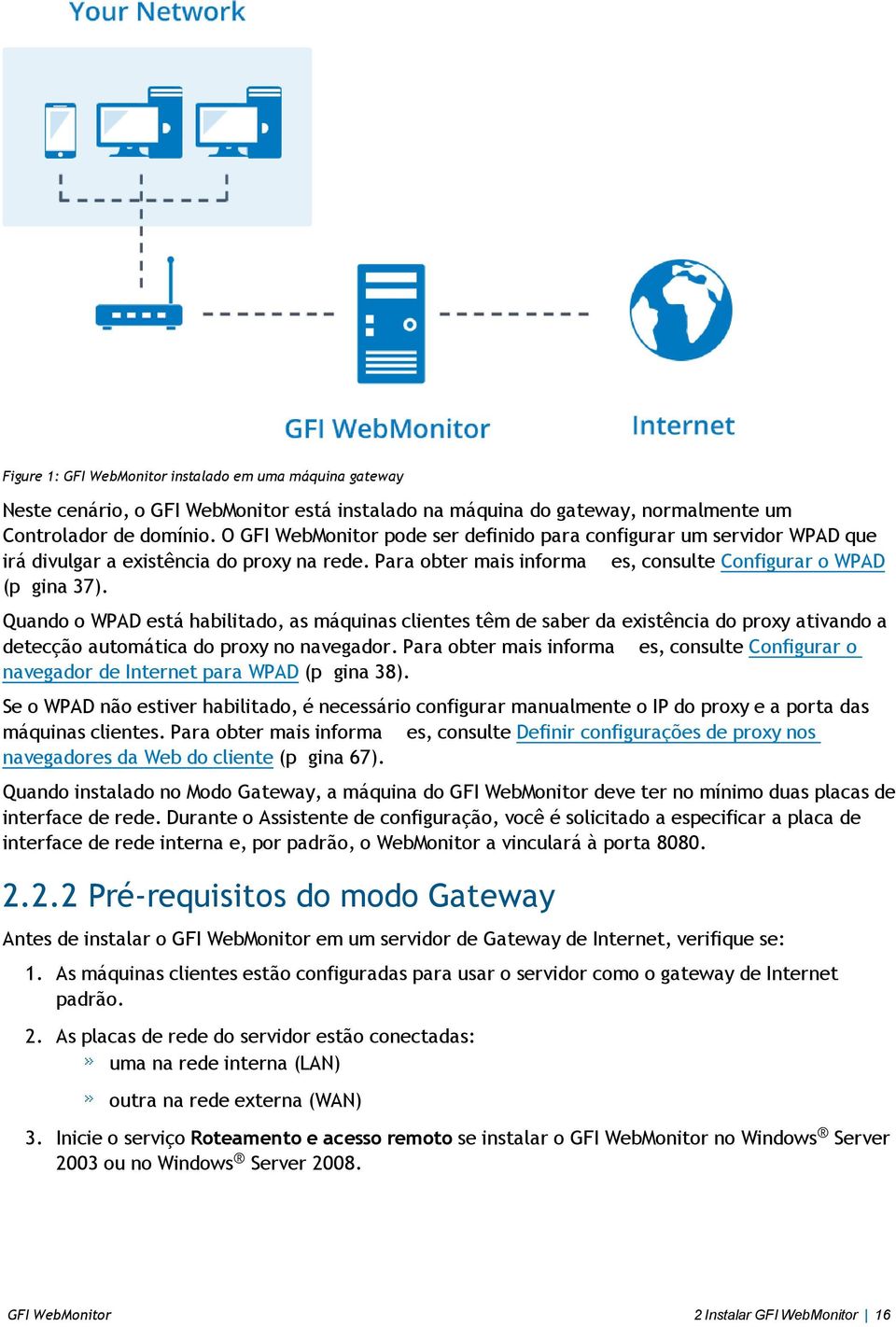 Quando o WPAD está habilitado, as máquinas clientes têm de saber da existência do proxy ativando a detecção automática do proxy no navegador.