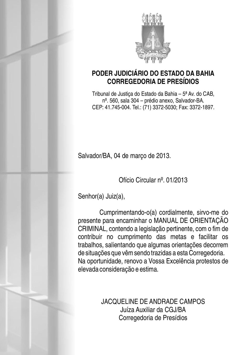 01/2013 Cumprimentando-o(a) cordialmente, sirvo-me do presente para encaminhar o MANUAL DE ORIENTAÇÃO CRIMINAL, contendo a legislação pertinente, com o fim de contribuir no cumprimento das metas