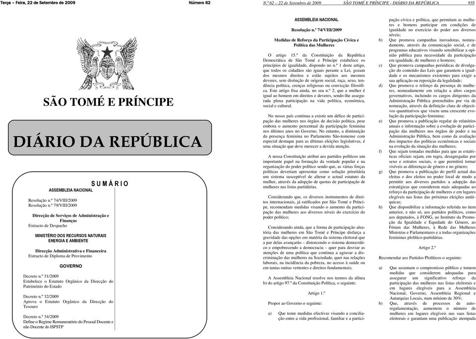 º 79/VIII/009 Direcção de Serviços de Administração e Finanças Extracto de Despacho MINISTÉRIO DOS RECURSOS NATURAIS ENERGIA E AMBIENTE Direcção Administrativa e Financeira Extracto de Diploma de