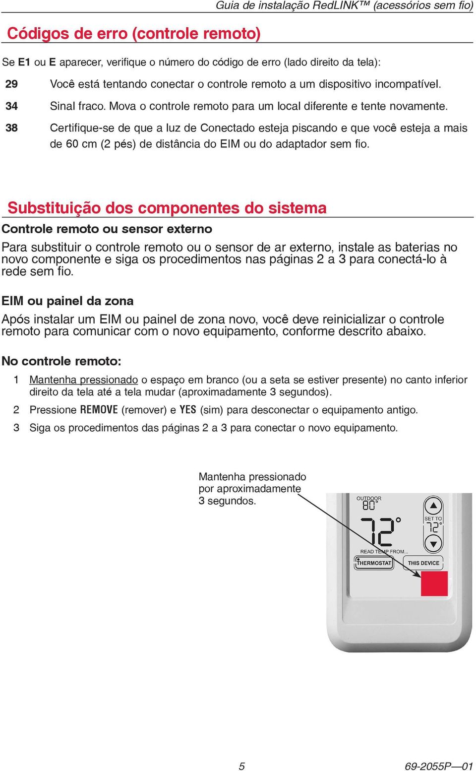 38 Certifique-se de que a luz de Conectado esteja piscando e que você esteja a mais de 60 cm (2 pés) de distância do EIM ou do adaptador sem fio.