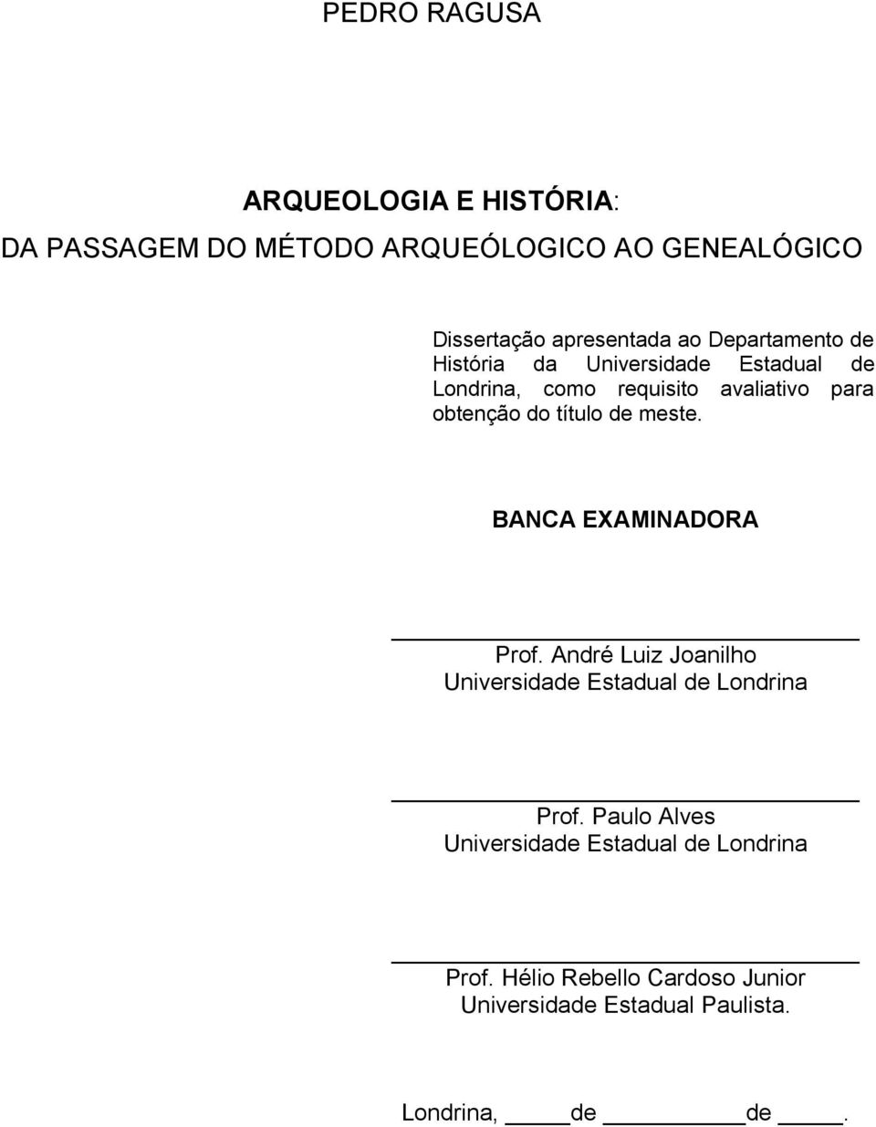 título de meste. BANCA EXAMINADORA Prof. André Luiz Joanilho Universidade Estadual de Londrina Prof.