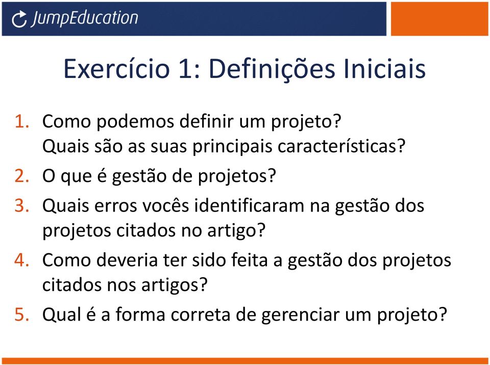 Quais erros vocês identificaram na gestão dos projetos citados no artigo? 4.