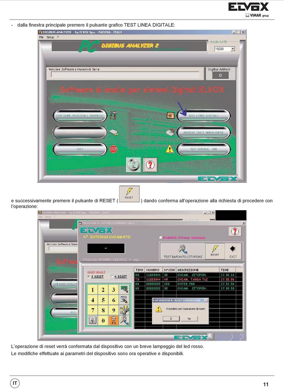 procedere con L operazione di reset verrà confermata dal dispositivo con un breve lampeggio del