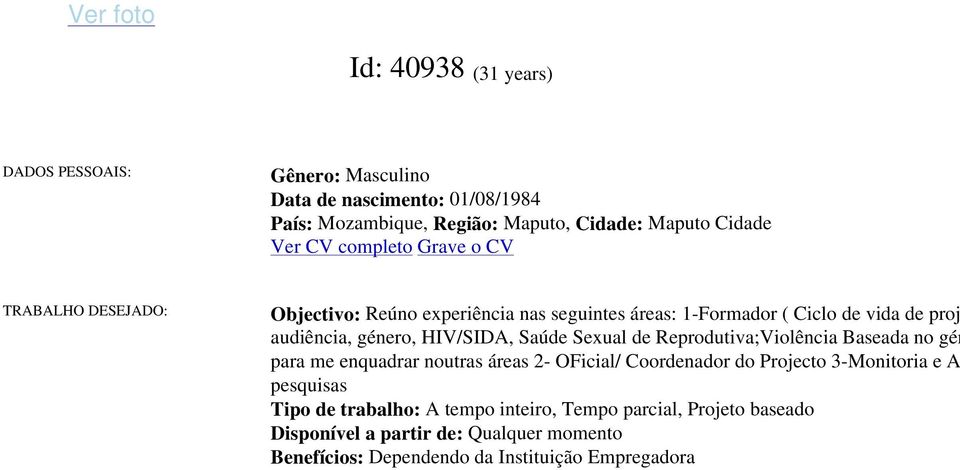 HIV/SIDA, Saúde Sexual de Reprodutiva;Violência Baseada no gén para me enquadrar noutras áreas 2- OFicial/ Coordenador do Projecto 3-Monitoria e A