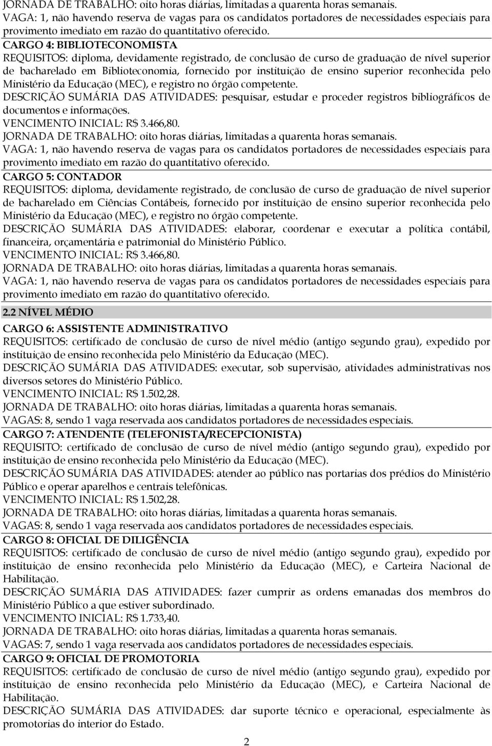 superior reconhecida pelo Ministério da Educação (MEC), e registro no órgão competente.