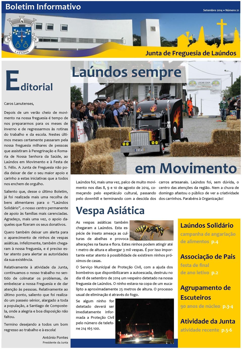 Nestes últimos meses certamente passaram pela nossa freguesia milhares de pessoas que assistiram à Peregrinação e Romaria de Nossa Senhora da Saúde, ao Laúndos em Movimento e à Festa de S. Félix.