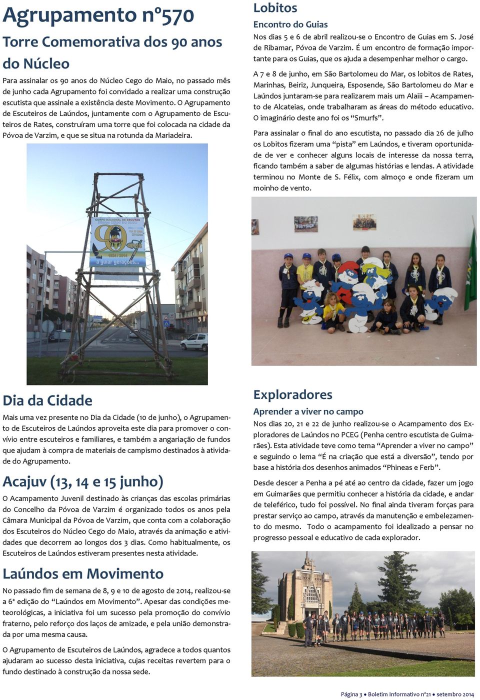 O Agrupamento de Escuteiros de Laúndos, juntamente com o Agrupamento de Escuteiros de Rates, construíram uma torre que foi colocada na cidade da Póvoa de Varzim, e que se situa na rotunda da