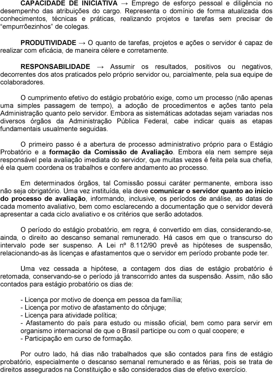 PRODUTIVIDADE O quanto de tarefas, projetos e ações o servidor é capaz de realizar com eficácia, de maneira célere e corretamente.