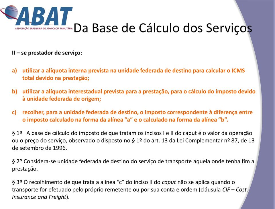 entre o imposto calculado na forma da alínea a e o calculado na forma da alínea b.