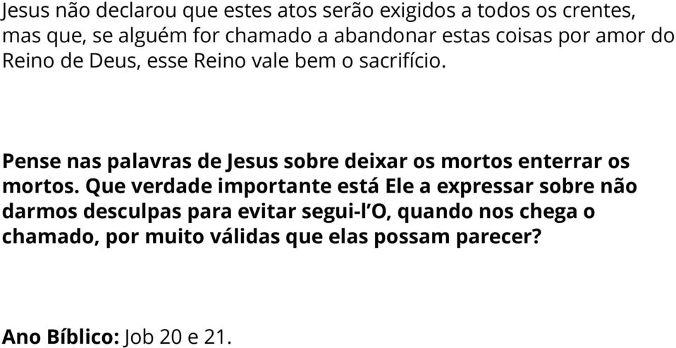 Pense nas palavras de Jesus sobre deixar os mortos enterrar os mortos.