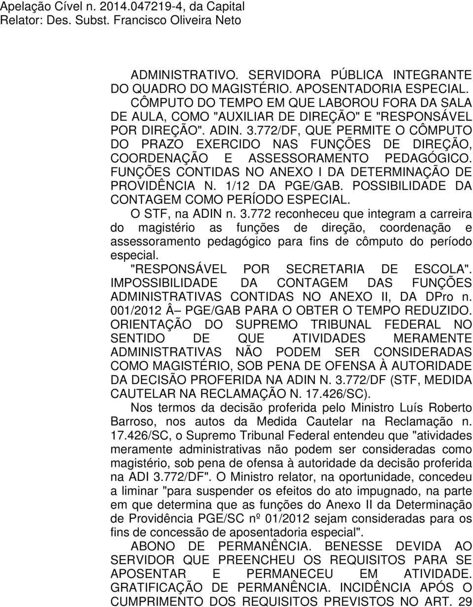 772/DF, QUE PERMITE O CÔMPUTO DO PRAZO EXERCIDO NAS FUNÇÕES DE DIREÇÃO, COORDENAÇÃO E ASSESSORAMENTO PEDAGÓGICO. FUNÇÕES CONTIDAS NO ANEXO I DA DETERMINAÇÃO DE PROVIDÊNCIA N. 1/12 DA PGE/GAB.