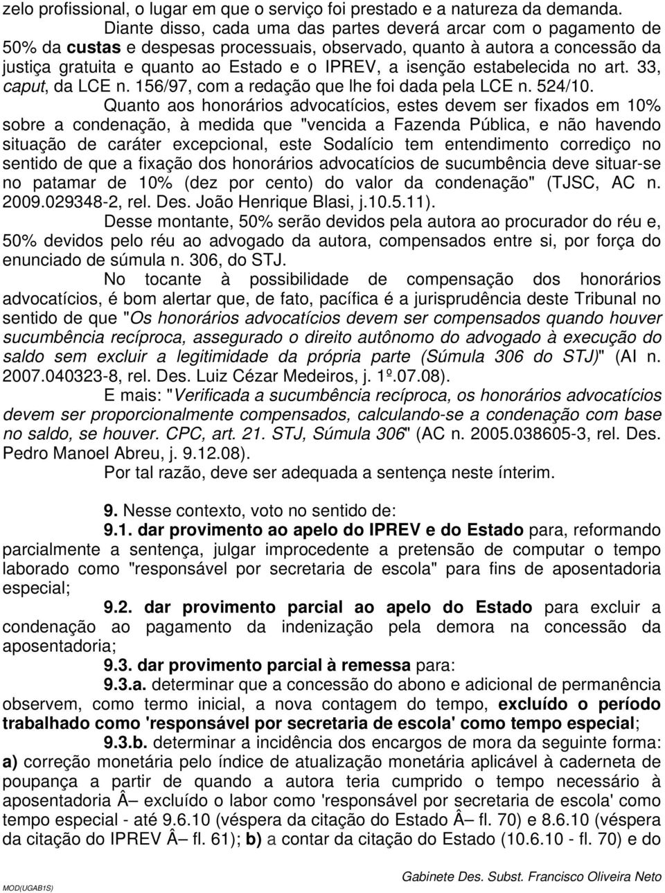 isenção estabelecida no art. 33, caput, da LCE n. 156/97, com a redação que lhe foi dada pela LCE n. 524/10.