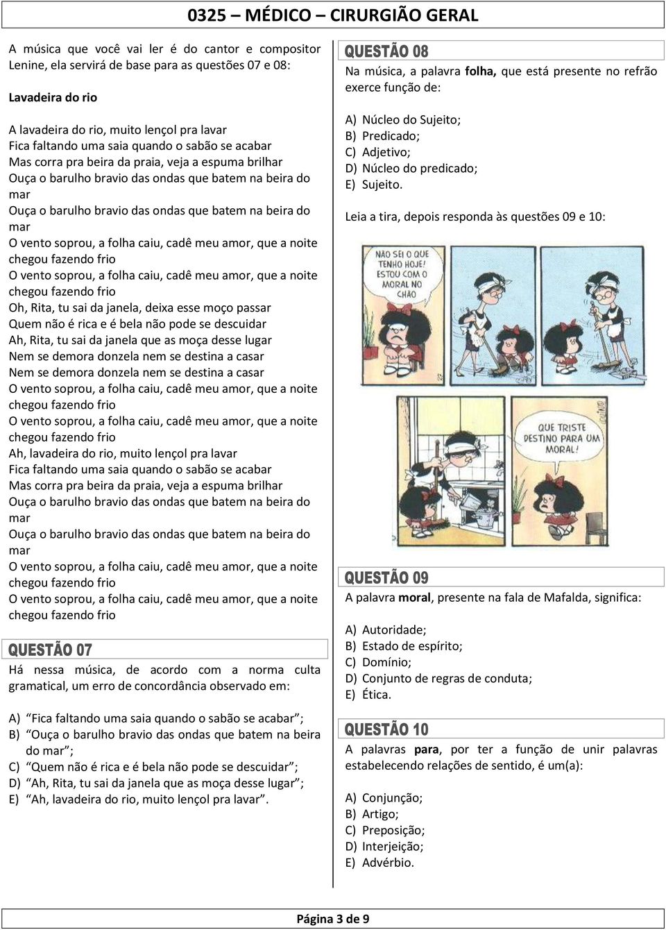 sai da janela, deixa esse moço passar Quem não é rica e é bela não pode se descuidar Ah, Rita, tu sai da janela que as moça desse lugar Nem se demora donzela nem se destina a casar Nem se demora