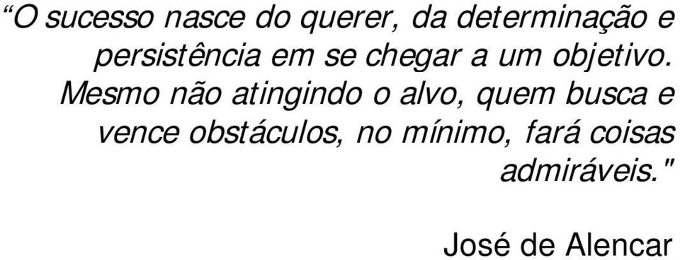 Mesmo não atingindo o alvo, quem busca e vence