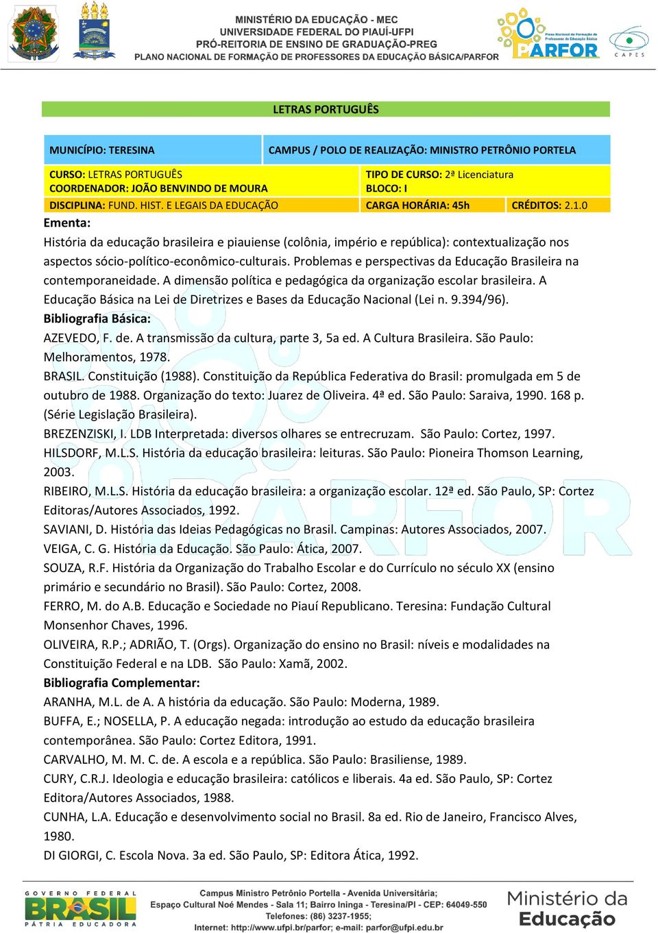 Problemas e perspectivas da Educação Brasileira na contemporaneidade. A dimensão política e pedagógica da organização escolar brasileira.