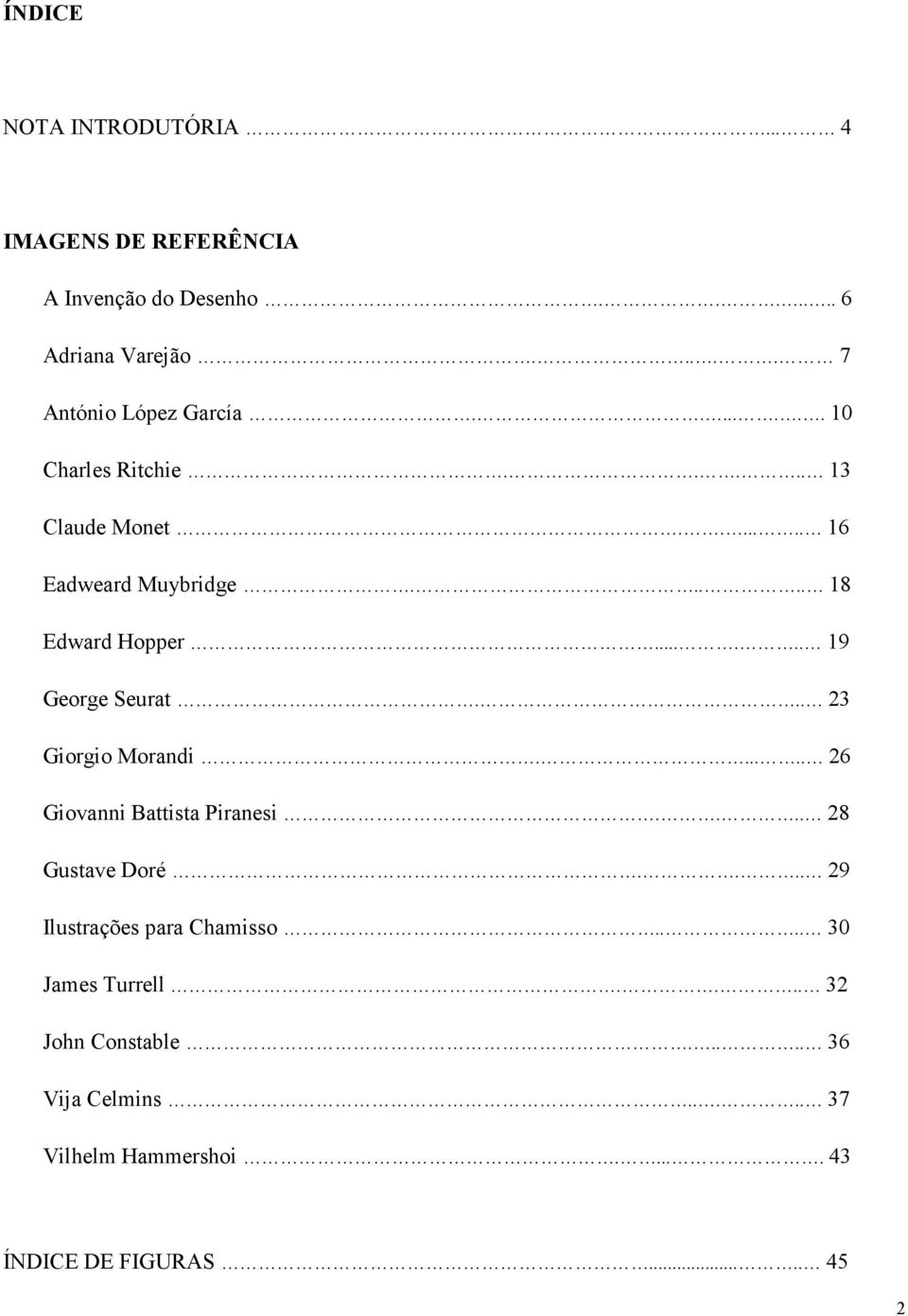 .... 18 Edward Hopper...... 19 George Seurat... 23 Giorgio Morandi...... 26 Giovanni Battista Piranesi.... 28 Gustave Doré.