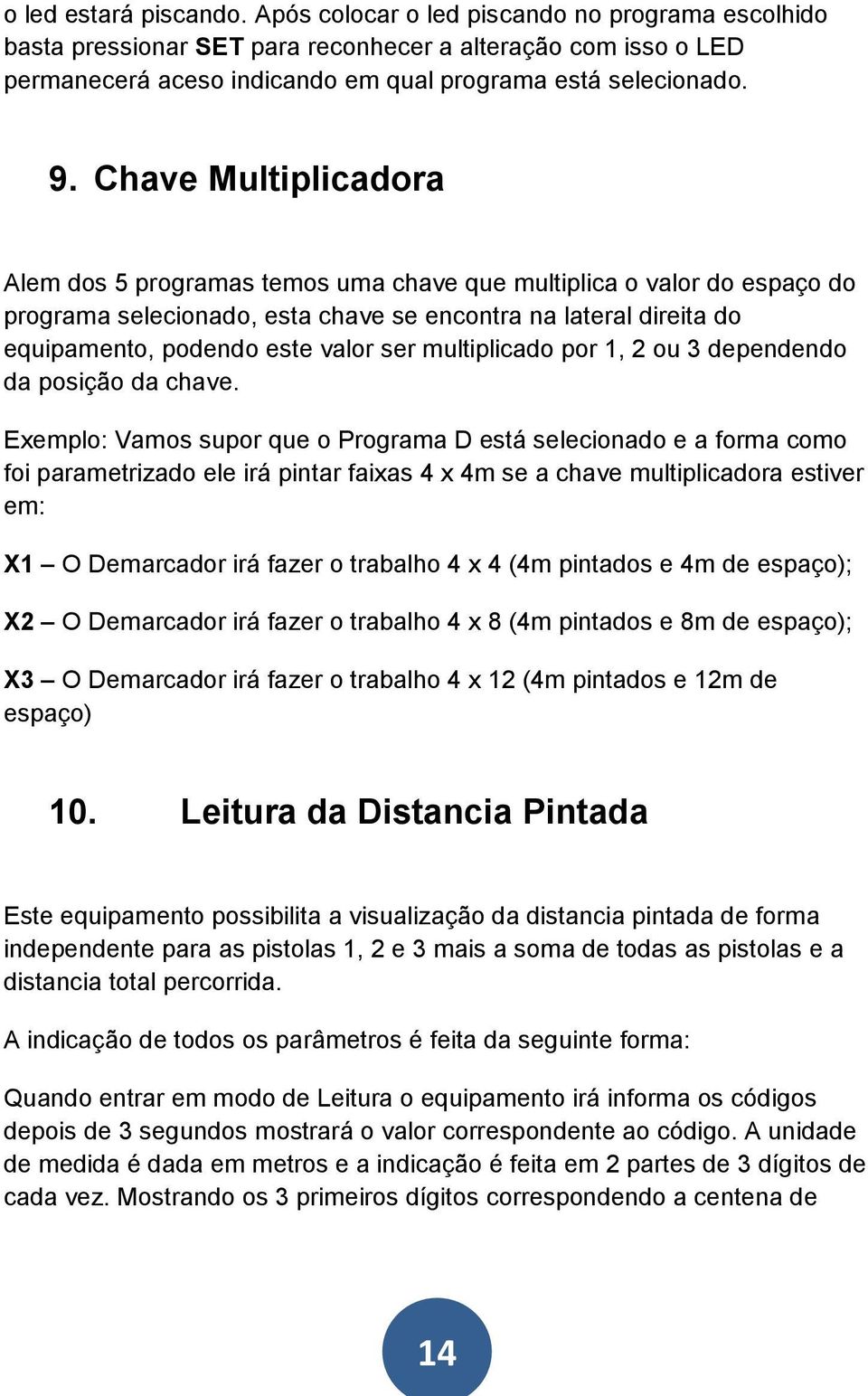 multiplicado por 1, 2 ou 3 dependendo da posição da chave.