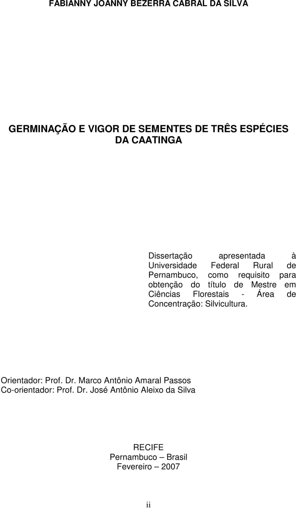 título de Mestre em Ciências Florestais - Área de Concentração: Silvicultura. Orientador: Prof. Dr.