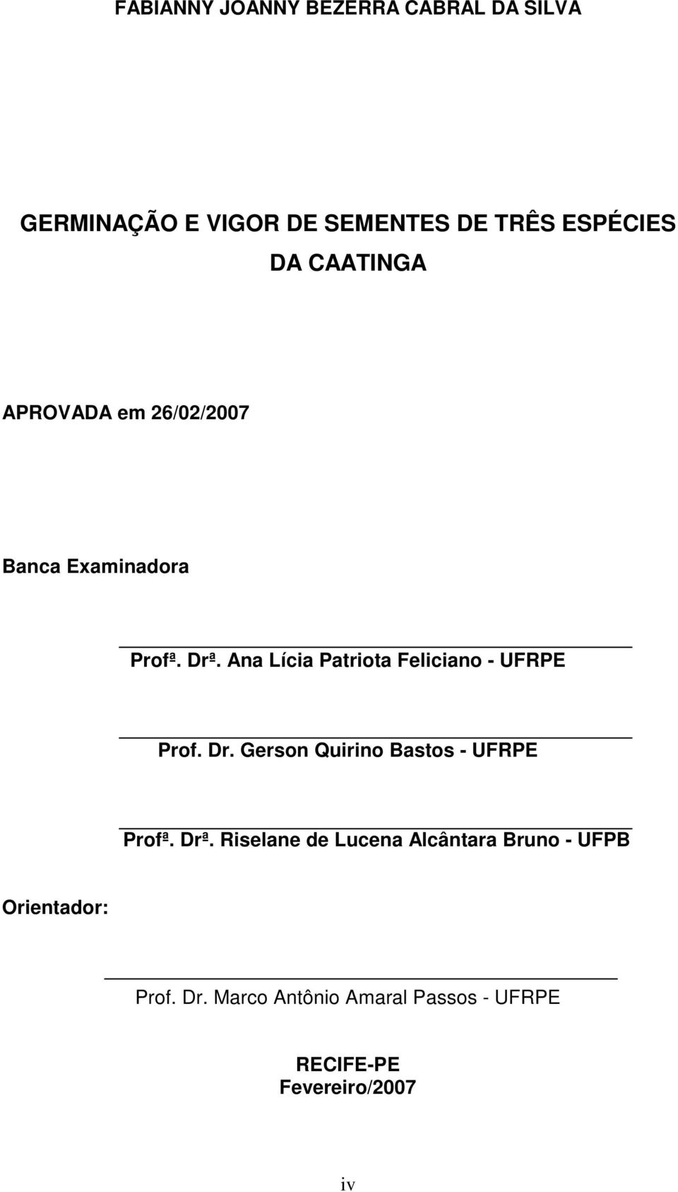 Ana Lícia Patriota Feliciano - UFRPE Prof. Dr. Gerson Quirino Bastos - UFRPE Profª. Drª.